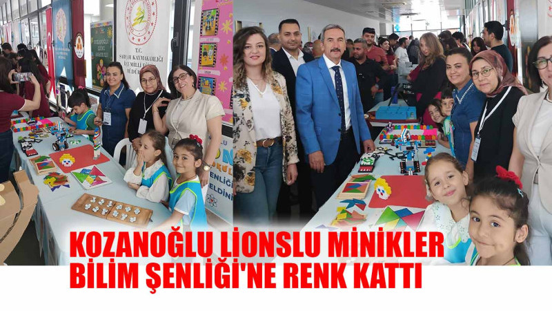 KOZANOĞLU LİONSLU MİNİKLER BİLİM ŞENLİĞİ'NE RENK KATTI