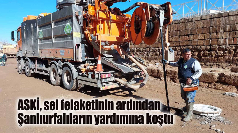 ASKİ, sel felaketinin ardından Şanlıurfalıların yardımına koştu
