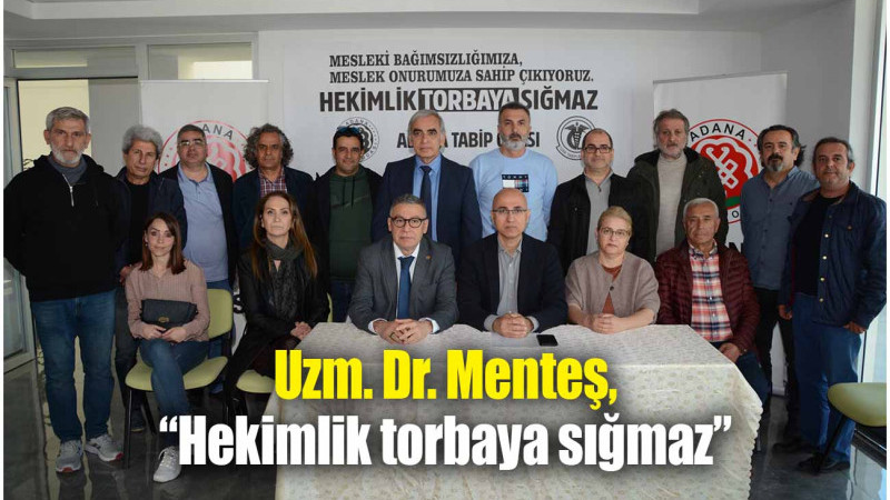 Uzm. Dr. Menteş, “Hekimlik torbaya sığmaz”