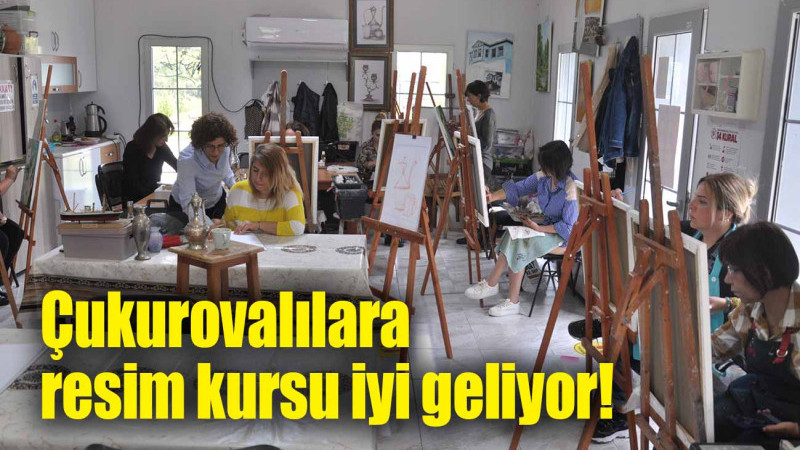Çukurovalılara resim kursu iyi geliyor!