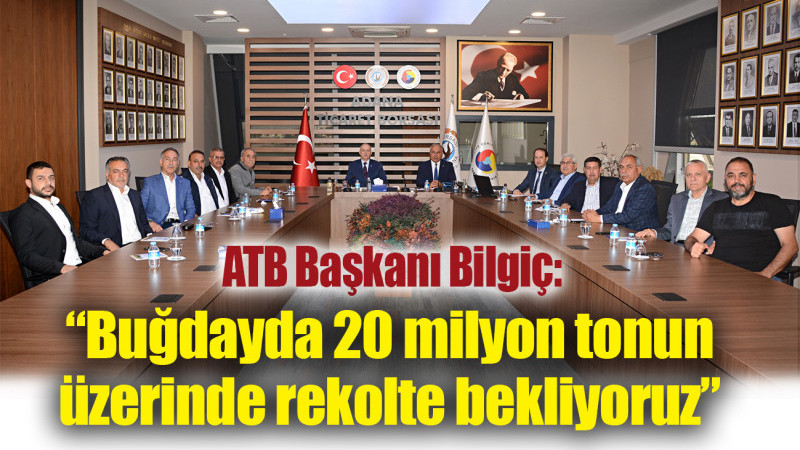 Bilgiç, “Buğdayda 20 milyon tonun üzerinde rekolte bekliyoruz”