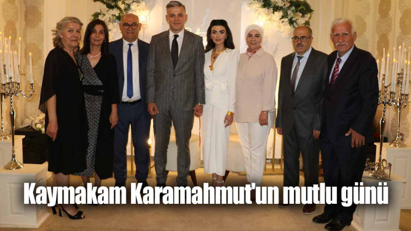 Kaymakam Karamahmut'un mutlu günü