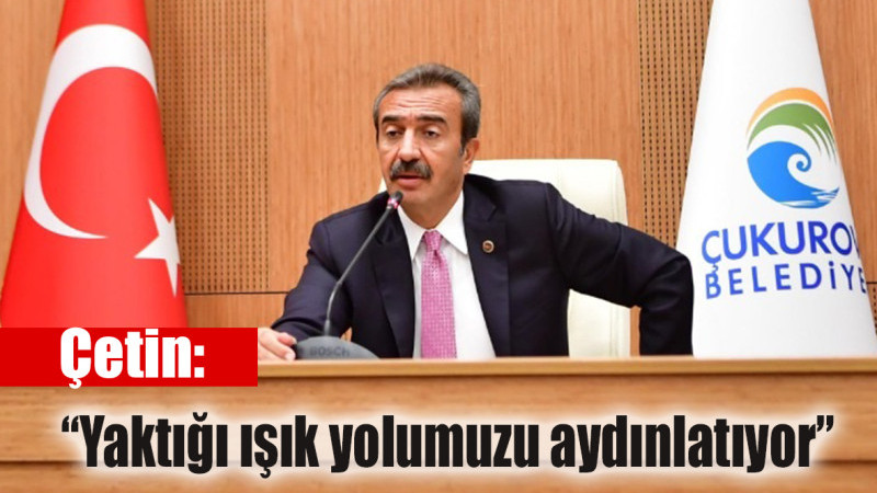 “Yaktığı ışık yolumuzu aydınlatıyor”