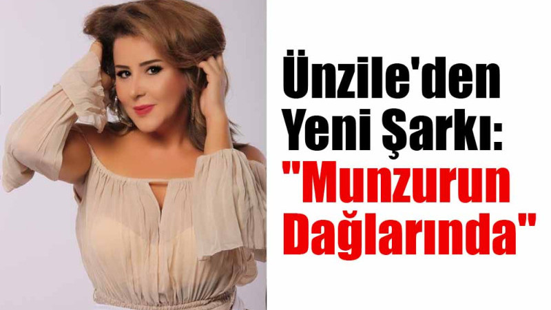 Ünzile'den Yeni Şarkı: 