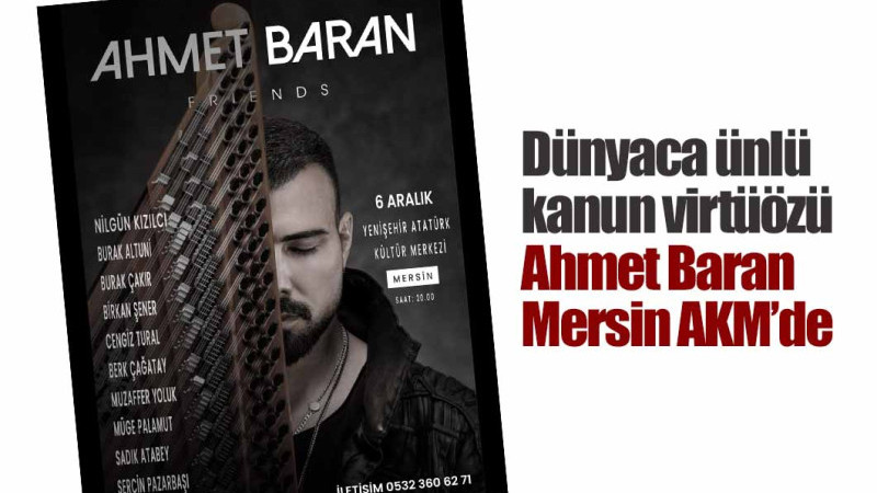 Dünyaca ünlü kanun virtüözü Ahmet Baran Mersin AKM’de