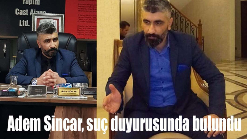 Adem Sincar, suç duyurusunda bulundu