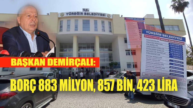 DEMİRÇALI: BORÇ 883 MİLYON, 857 BİN, 423 LİRA
