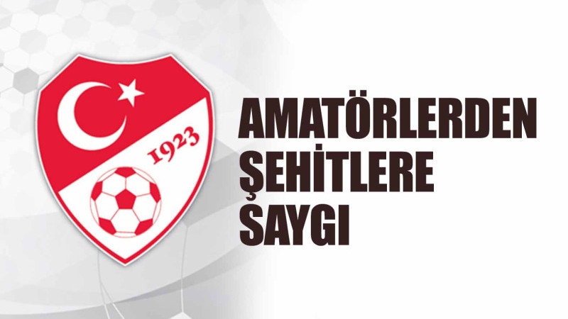 AMATÖRLER'DEN ŞEHİTLERE SAYGI