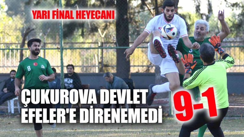 ÇUKUROVA DEVLET EFELER'E DİRENEMEDİ: 9-1