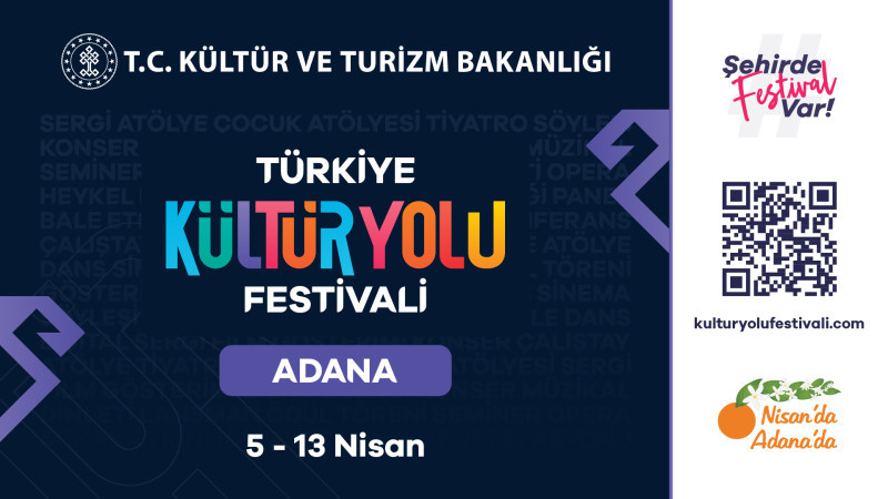 TÜRKİYE KÜLTÜR YOLU FESTİVALİ 5 NİSAN'DA ADANA'DA BAŞLIYOR