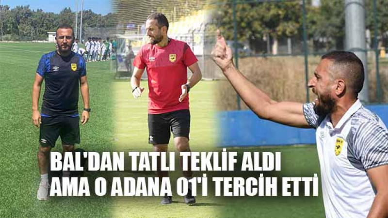 BAL'DAN TATLI TEKLİF ALDI AMA O ADANA 01'İ TERCİH ETTİ
