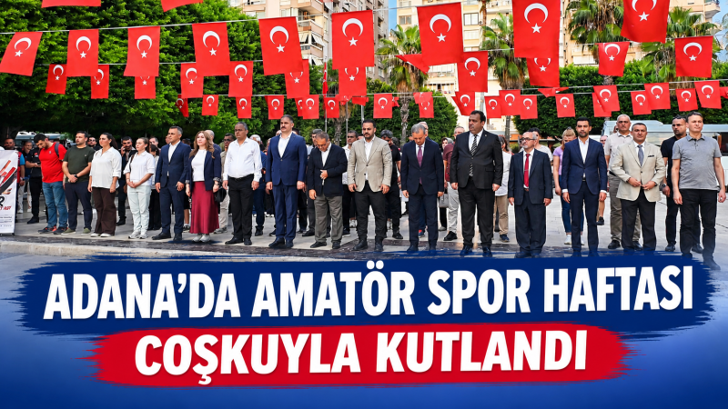 Adana’da Amatör Spor Haftası Coşkuyla Kutlandı